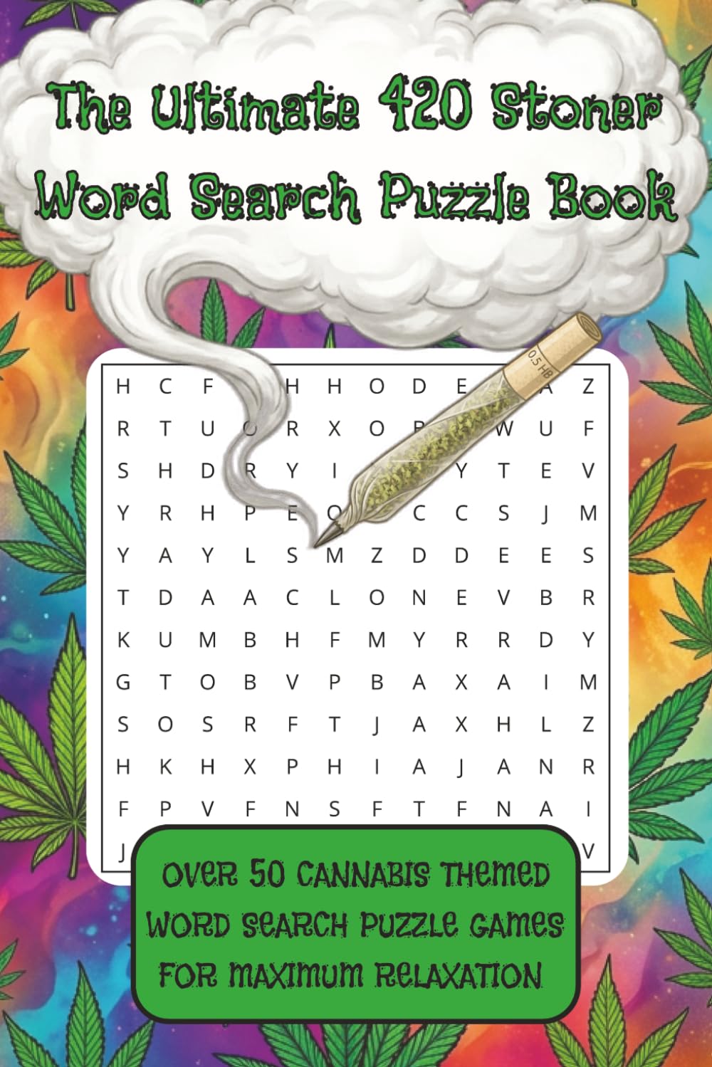 Ultimate 420 Stoner Word Search Puzzle Book: Over 50 Cannabis Themed Word Search Puzzle Games For Maximum Relaxation