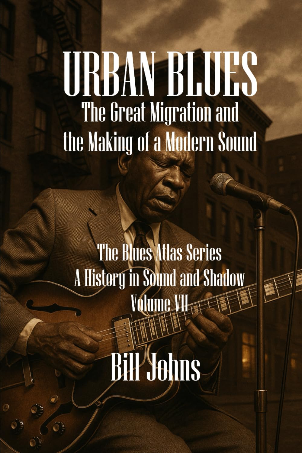 Urban Blues: The Great Migration and the Making of a Modern Sound (The Blues Atlas: A History in Sound and Shadow)