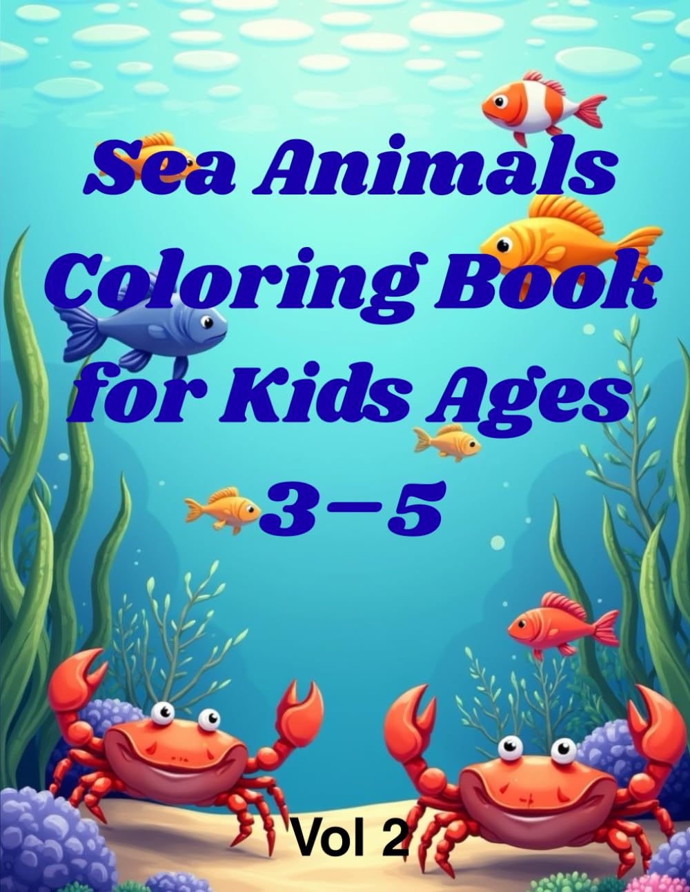 Sea Animals Coloring Book for Kids Ages 3–5: Fun and Simple Ocean Creatures to Color: Fish, Crabs, Dolphins and More