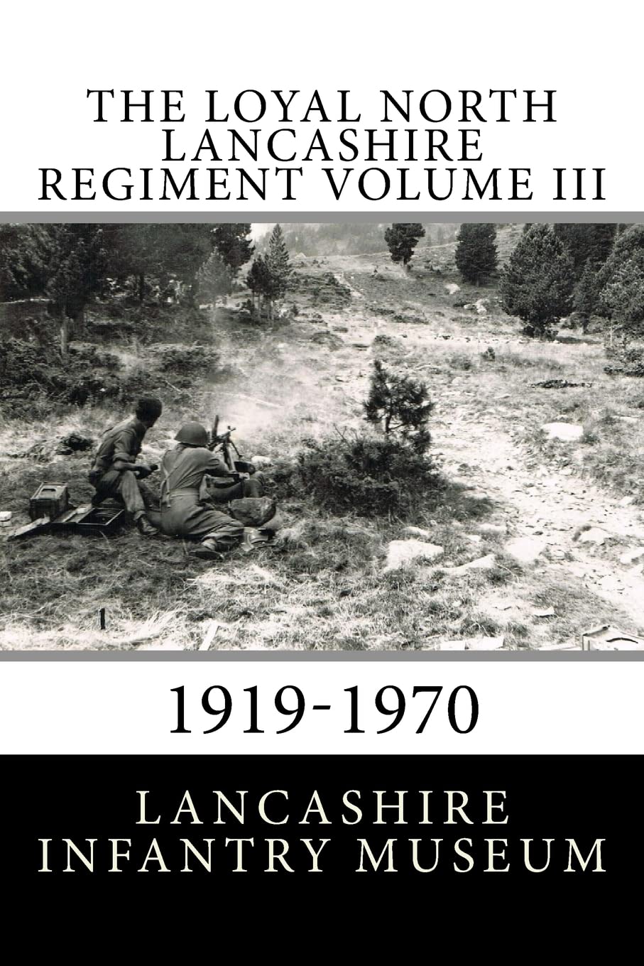 The Loyal North Lancashire Regiment Volume III: 1919-1970