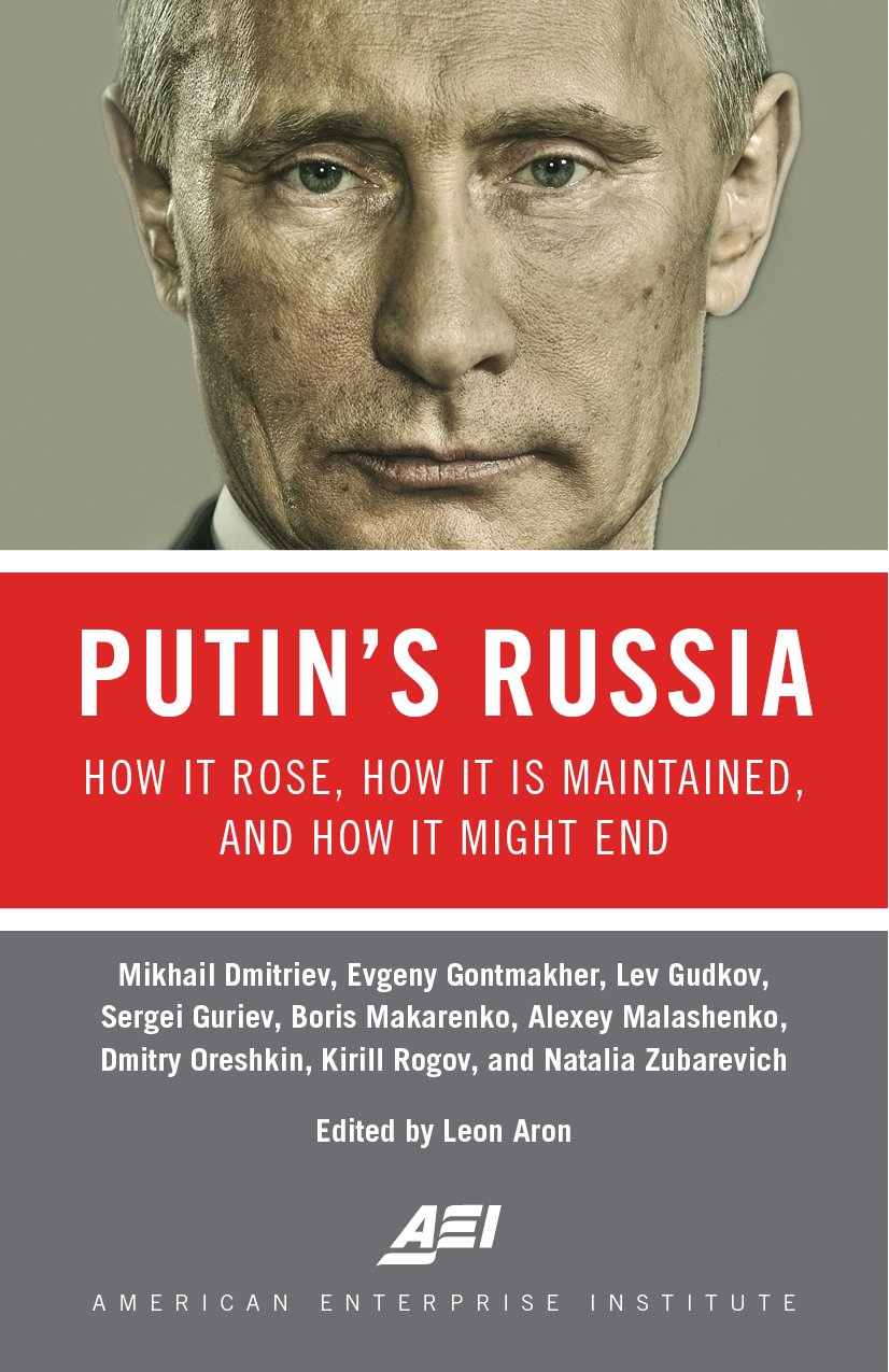 Putin's Russia How It Rose, How It Is Maintained, and How It Might End
