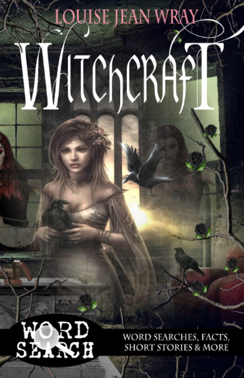 Witchcraft: Word Searches, Facts, Short Stories, & More: Gothic series: 2 (Louise Jean Wray Gothic word searches)