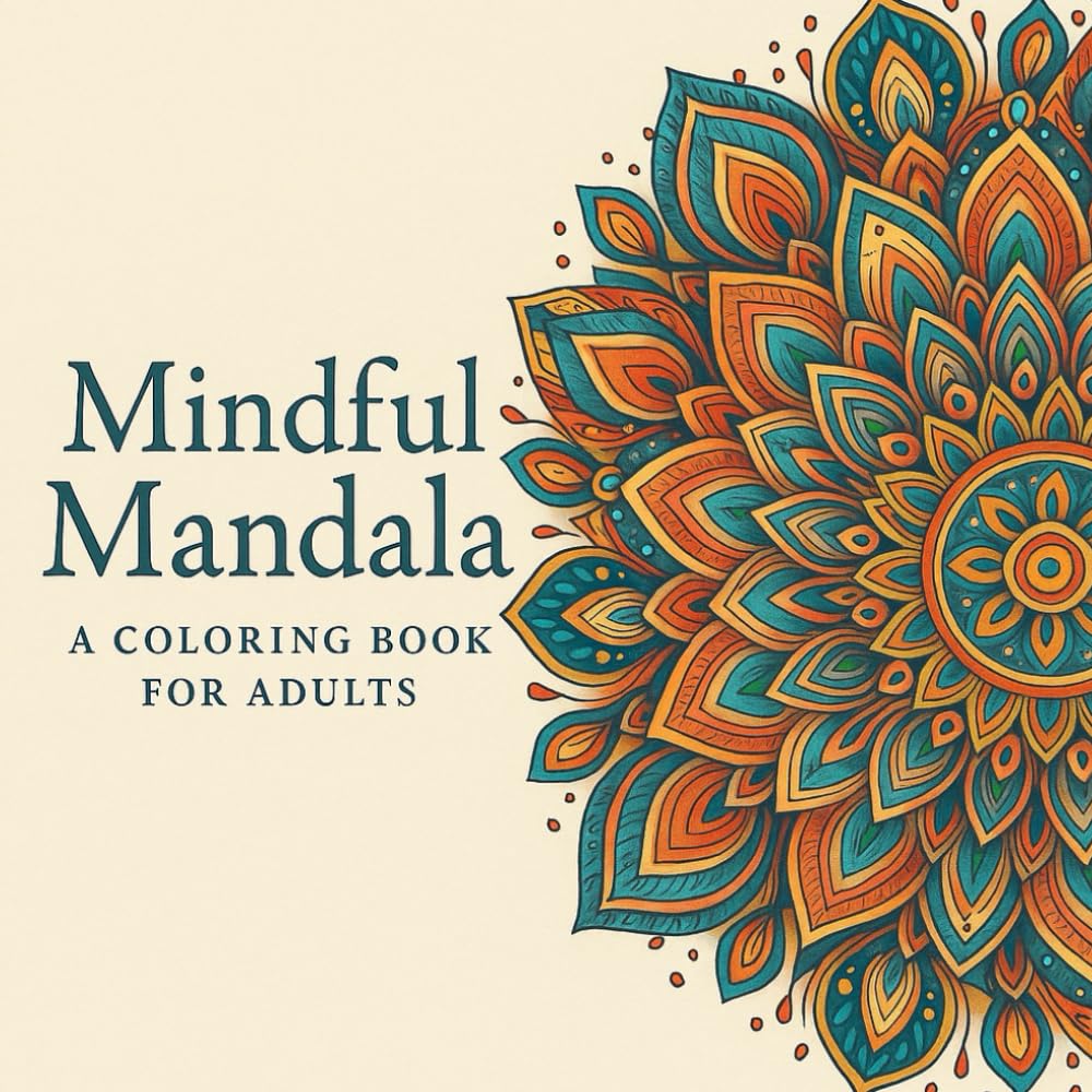 Mindful Mandala : Premium Adult Coloring Book for Stress Relief & Creativity