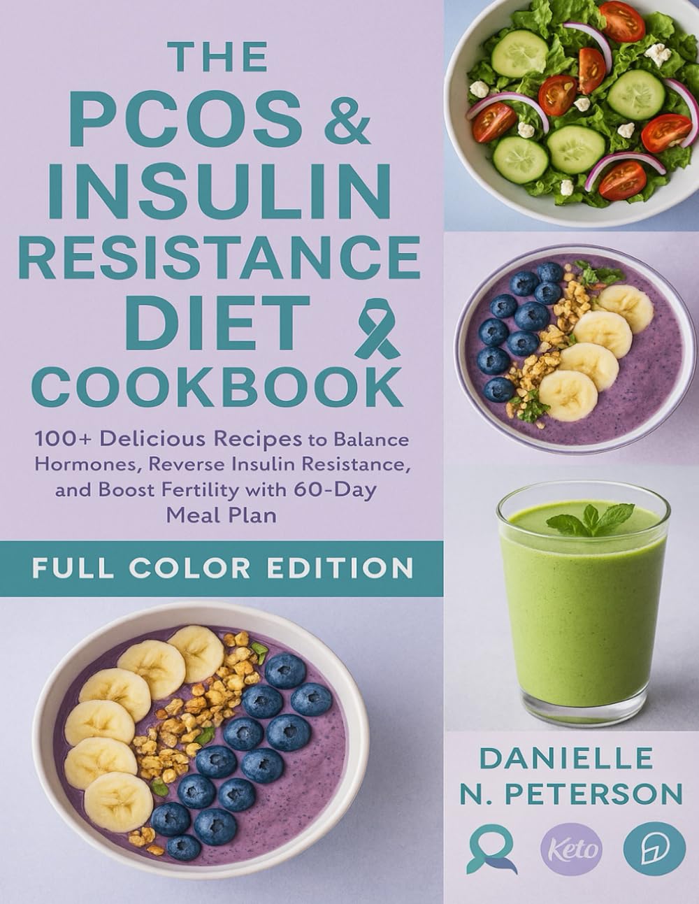 THE PCOS & INSULIN RESISTANCE DIET COOKBOOK: 100+ Delicious Recipes to Balance Hormones, Reverse Insulin Resistance, and Boost Fertility with 60-Day Meal Plan