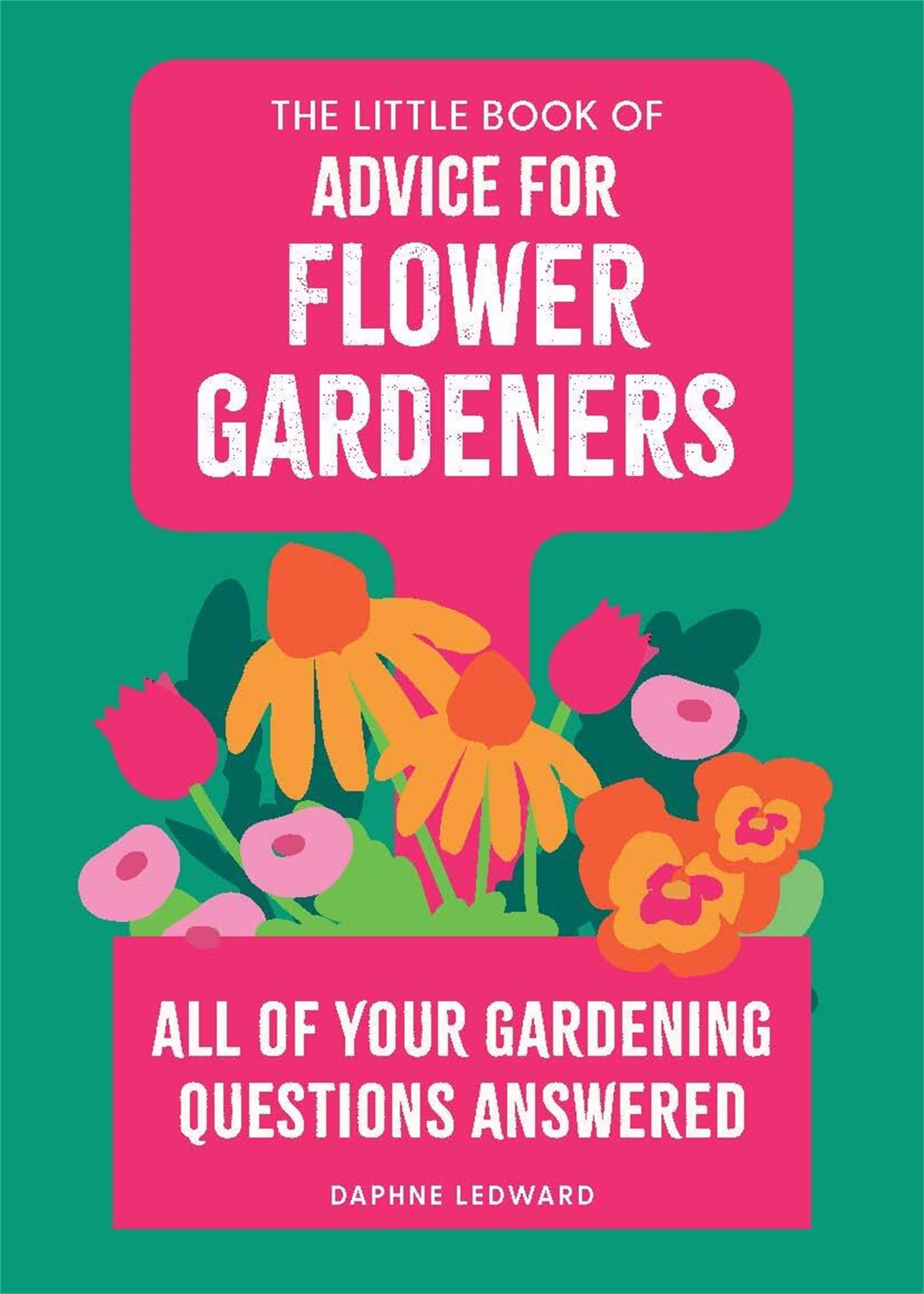 The Little Book of Advice for Flower Gardeners by Daphne Ledward Paperback