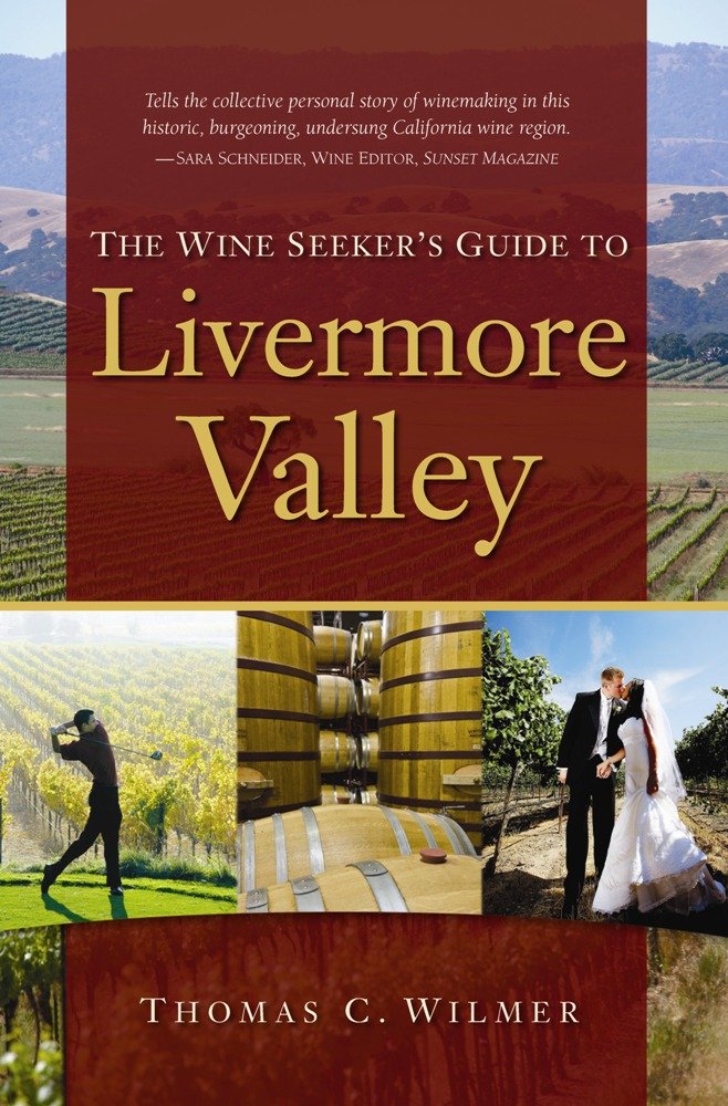 The Wine Seeker's Guide to Livermore Valley by Thomas C. Wilmer