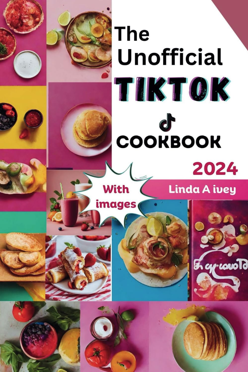 The Unofficial TikTok Cookbook 2024: Culinary journey through the sensational world of viral TikTok recipes!