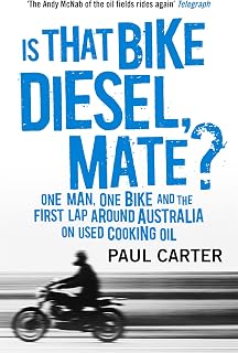 Is that Bike Diesel, Mate?: One Man, One Bike, and the First Lap Around Australia on Used Cooking Oil