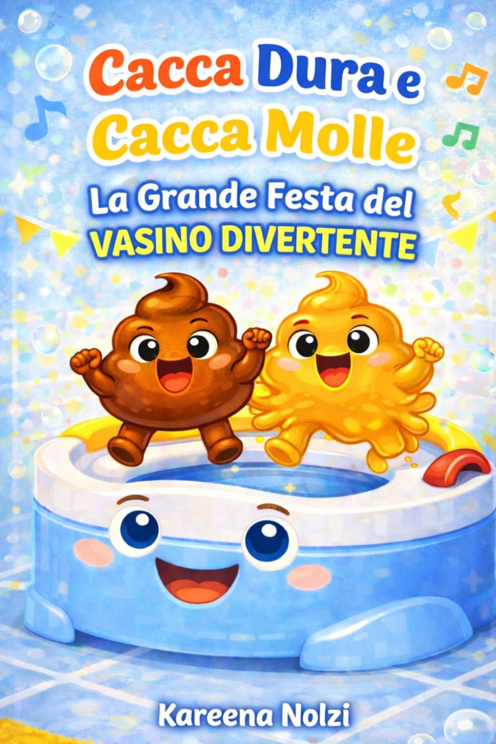 Cacca Dura e Cacca Molle: La Grande Festa del Vasino Divertente (I Piccoli Eroi Schifosetti)