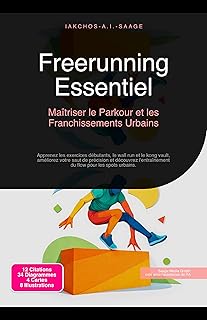Freerunning Essentiel: Maîtriser le Parkour et les Franchissements Urbains (French Edition)