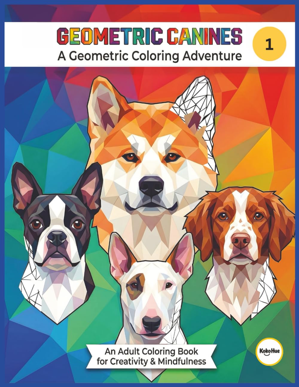 GEOMETRIC CANINES Volume 1: Geometric Dog Coloring Book: 32 Unique Canine Vector Designs for Relaxation and Creativity (with Color Guides)