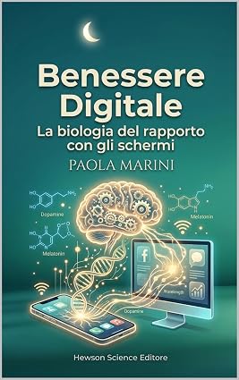 Paola Marini – Benessere Digitale La biologia del rapporto con gli schermi (2026)