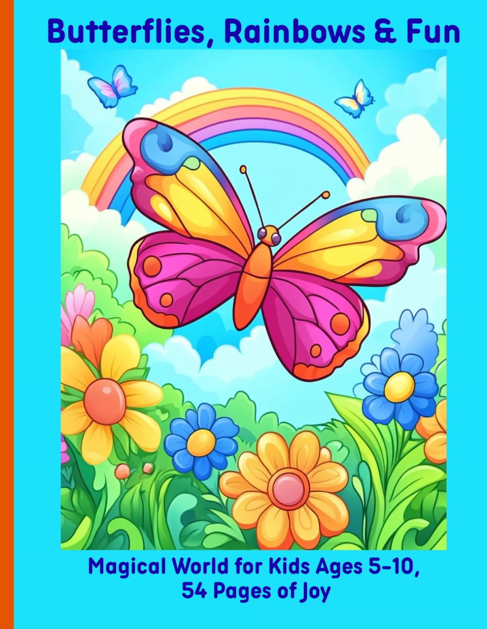 Butterflies, Rainbows & Fun: Magical World for Kids Ages 5-10, 54 Pages of Joy
