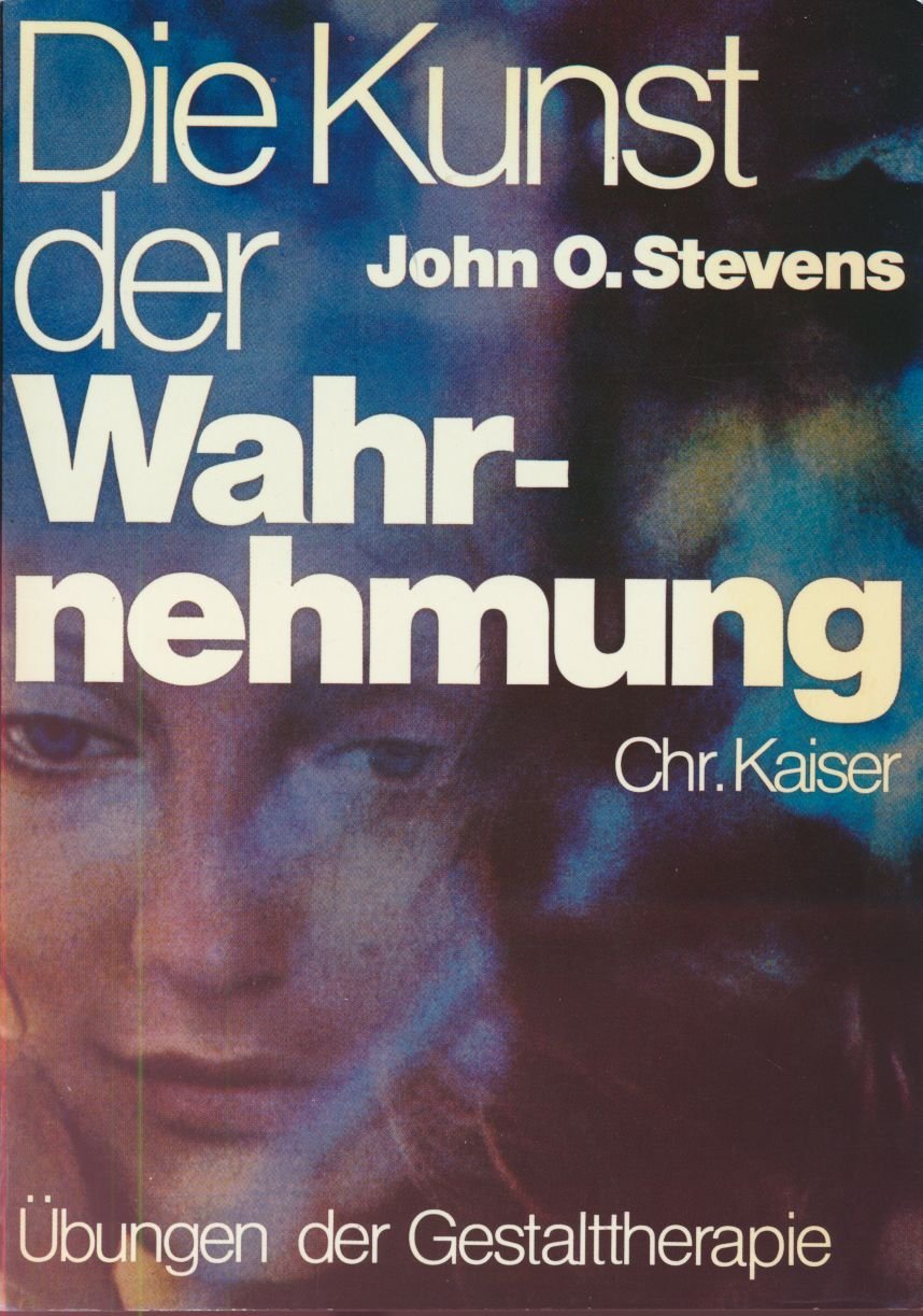 Die Kunst der Wahrnehmung. Übungen der Gestalt-Therapie