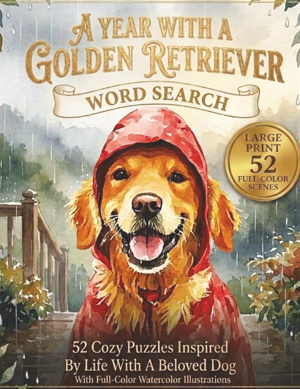 A Year With A Golden Retriever: 52 Cozy Large Print Word Search Puzzles Inspired By Life With A Beloved Dog