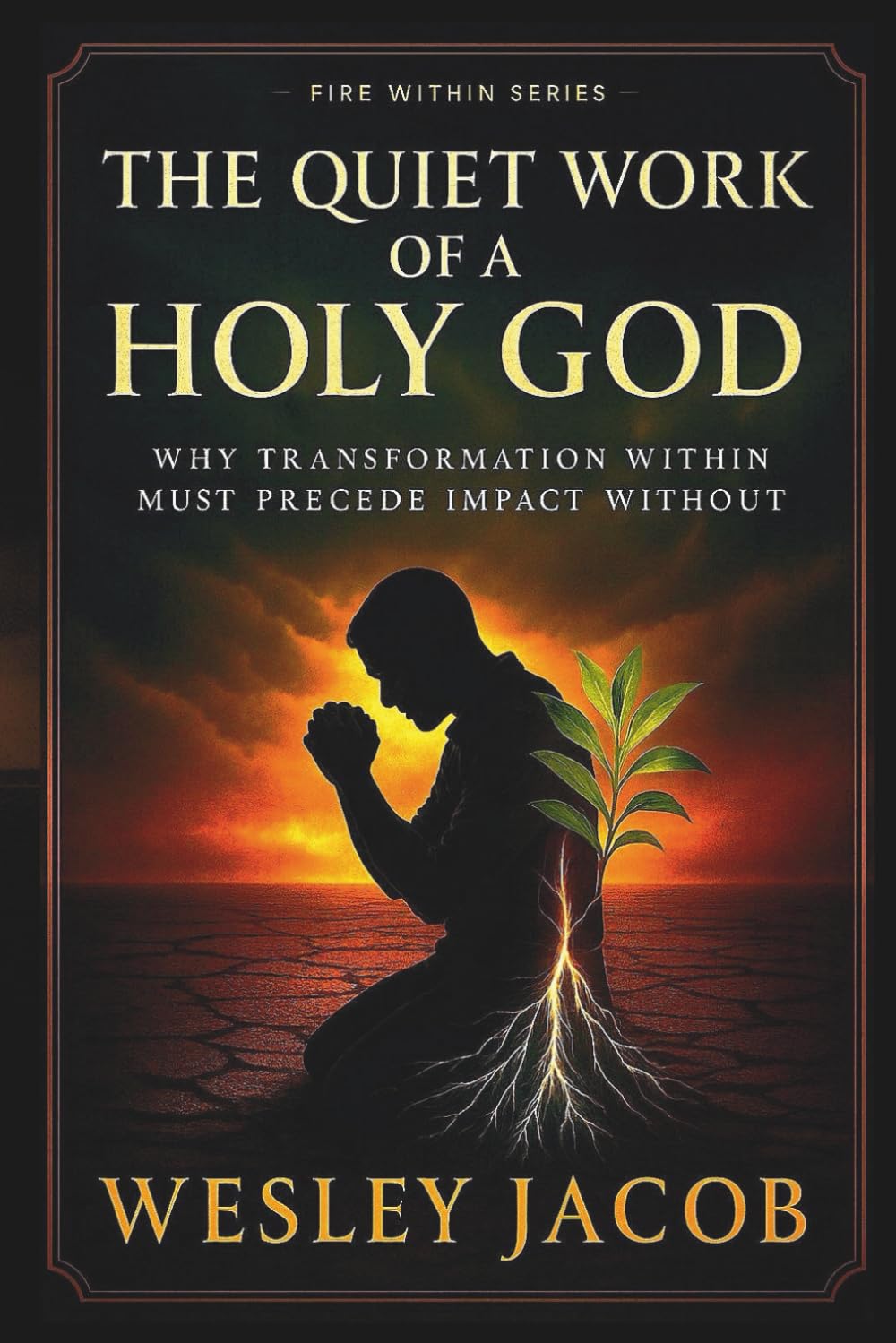 The Quiet Work of a Holy God (Spiritual Formation Series (Fire Within Series))
