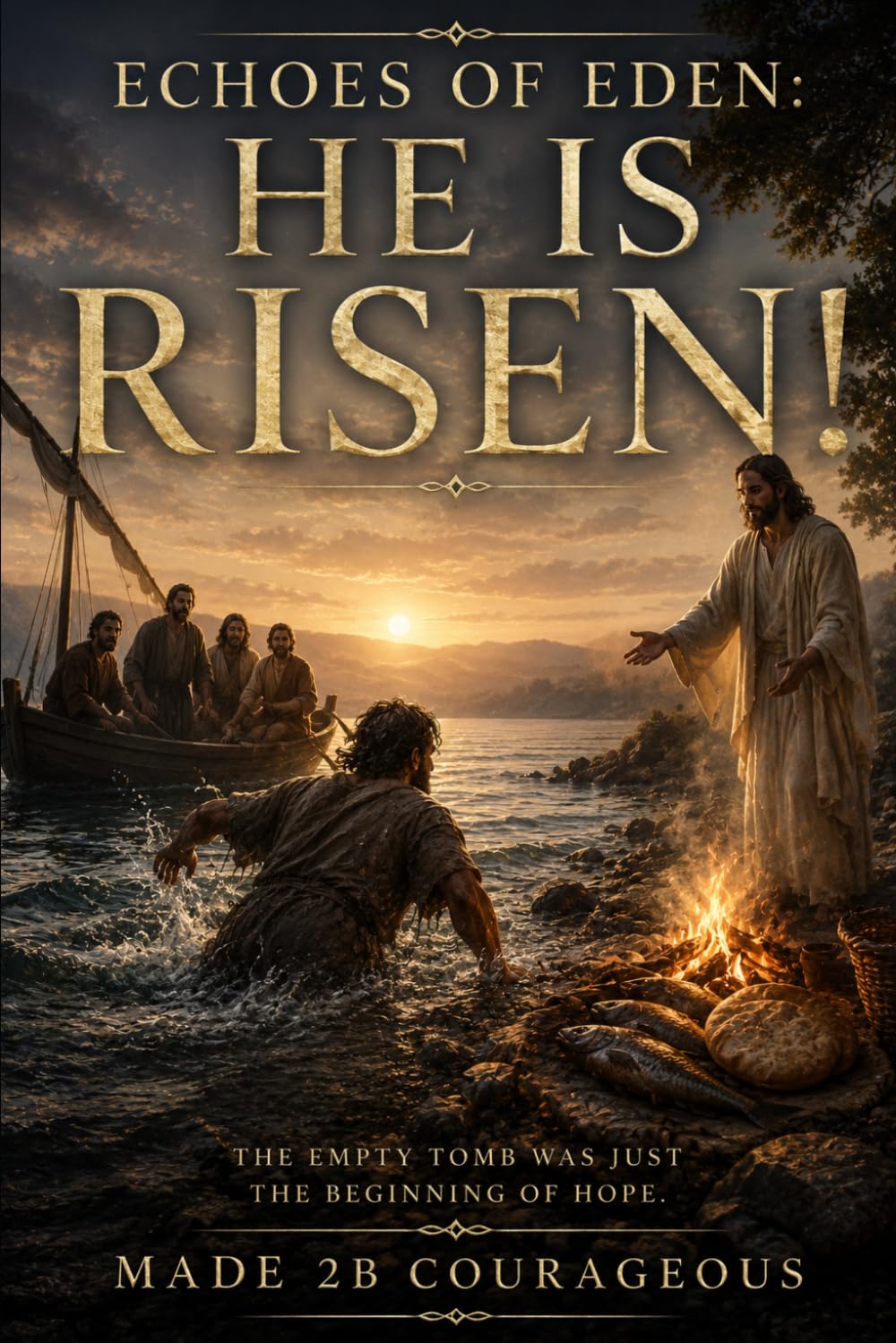 Echoes of Eden: He is Risen! (Echoes of Eden: What we gave away, restored by grace)