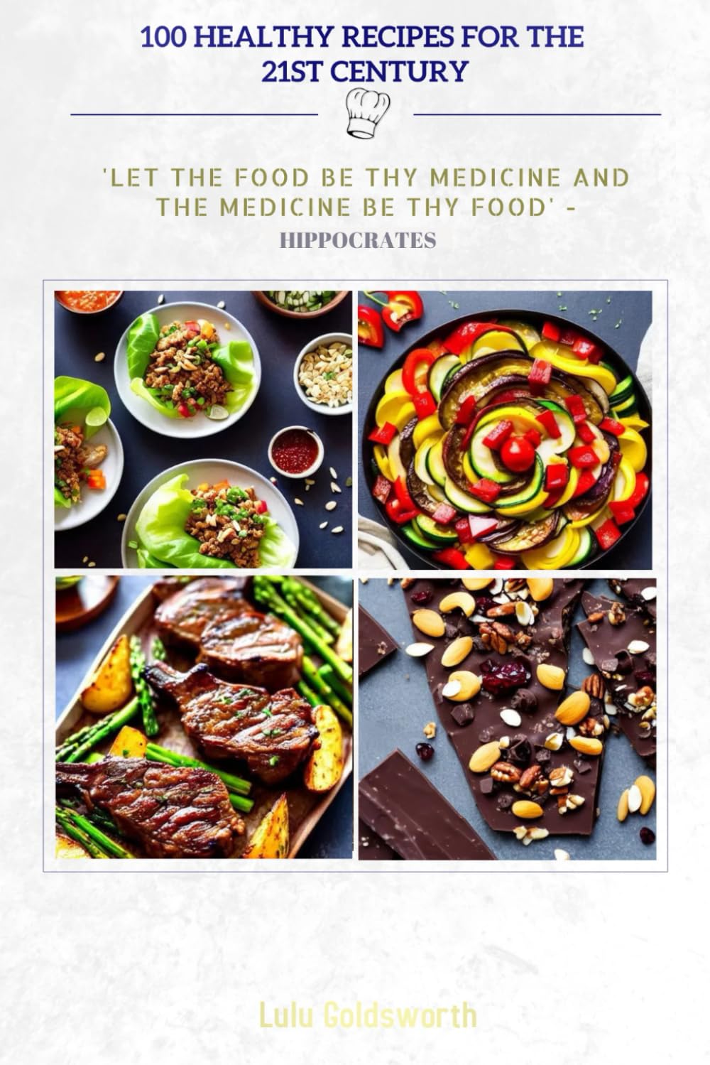 100 HEALTHY RECIPES FOR 21ST CENTURY: 'LET THE FOOD BE THY MEDICINE AND THE MEDICINE BE THY FOOD'-HIPPOCRATE