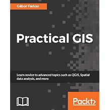 Practical GIS Learn novice to advanced topics such as QGIS, Spatial data analysis, and more