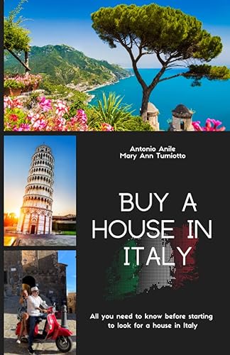 Buy house in Italy: All you need to know before starting to look for a house in Italy