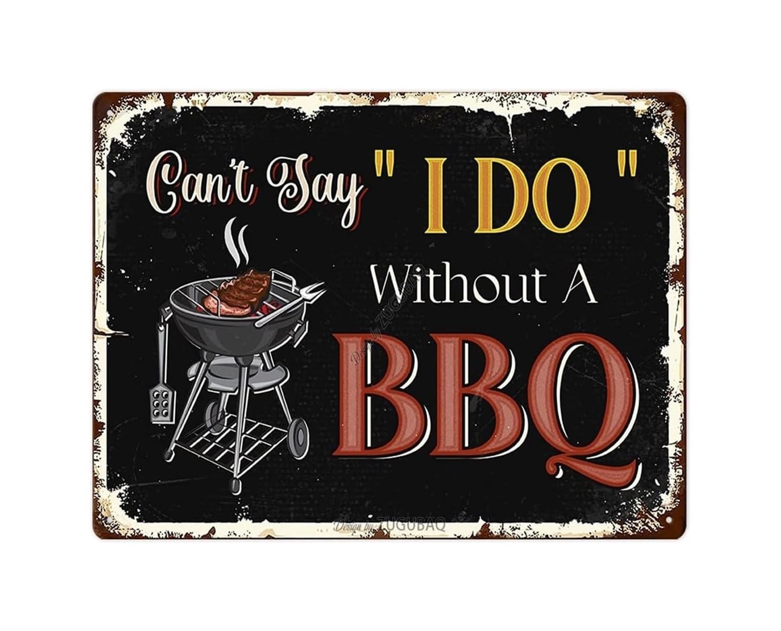 CBQZCHWDKT Backyard Wedding Metal Sign Can’t Say I Do Without A BBQ Funny Retro Decor for Patio Home Bar Engagement Gift 8 X 12 inch