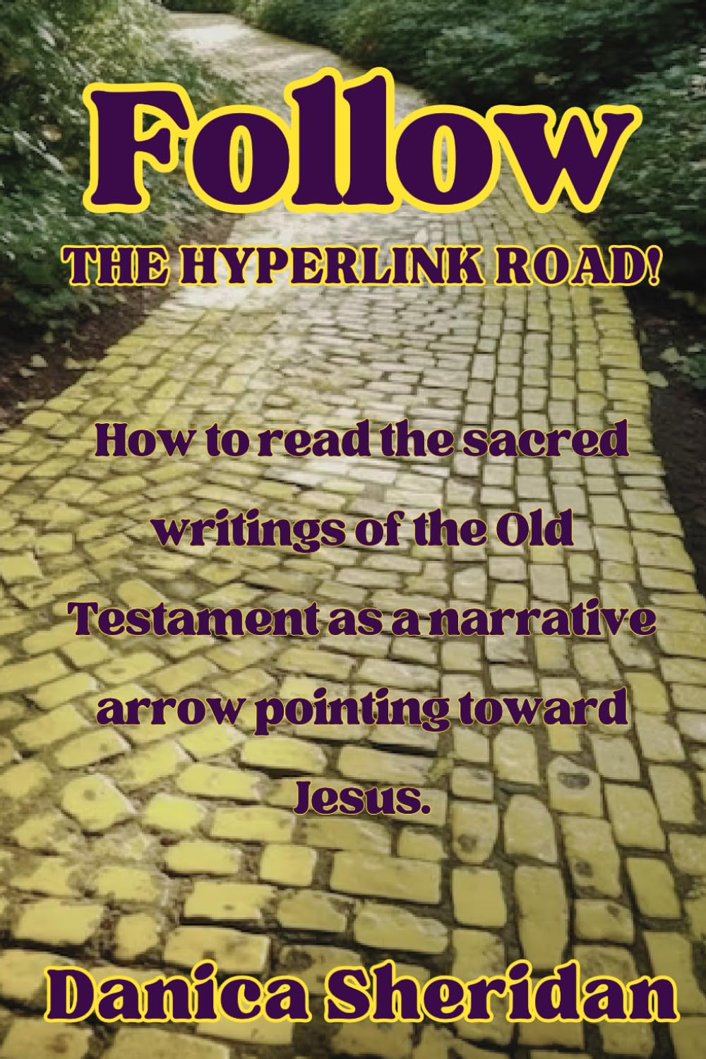Follow the Hyperlink Road!: How to read the sacred writings of the Old Testament as a narrative arrow pointing toward Jesus.