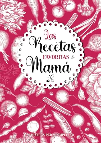 Las Recetas favoritas de Mamá Libro de cocina personalizado para recetas favoritas 50 recetas para completar Gran formato A4 Regalo ideal de ...