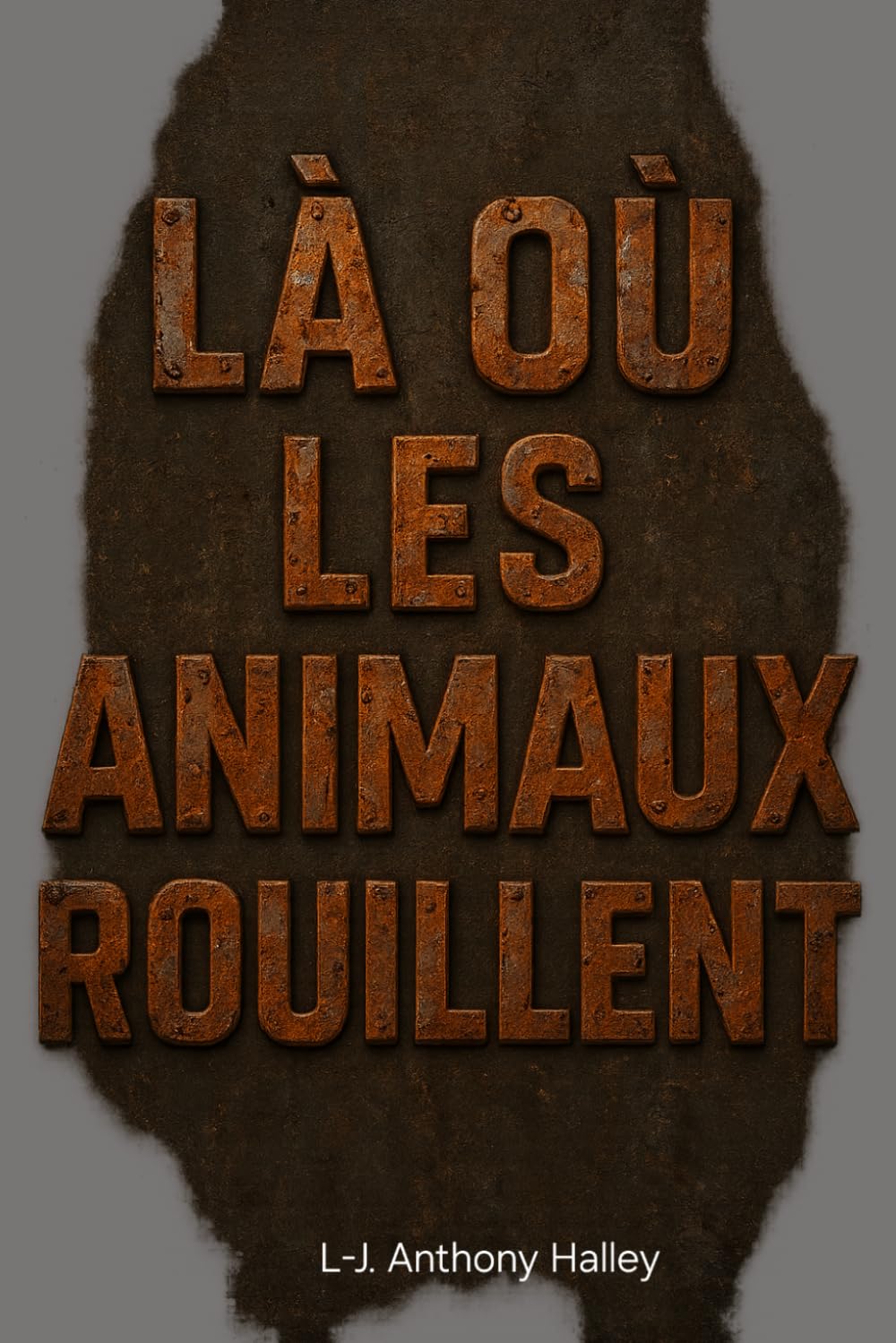 Là Où Les Animaux Rouillent