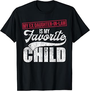My Ex Daughter-In-Law is My Favorite Child Tee Mother-In-Law T-Shirt