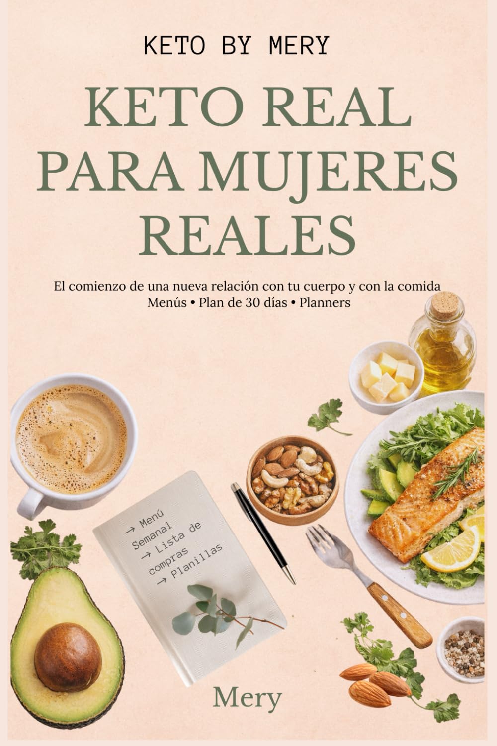 Keto Real para Mujeres Reales: El comienzo de una nueva relación con tu cuerpo y con la comida