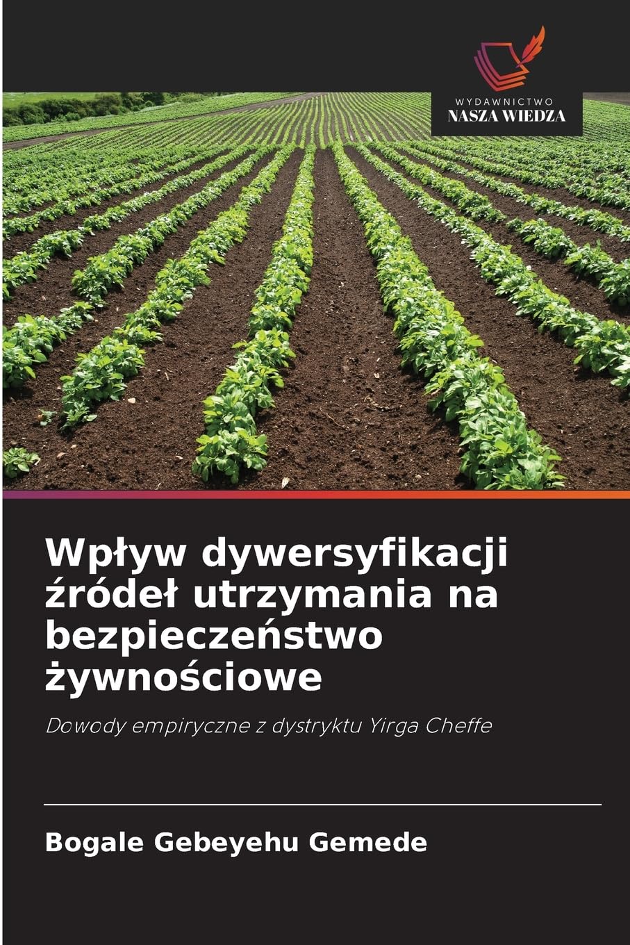 Wplyw dywersyfikacji źródel utrzymania na bezpieczeństwo żywnościowe: Dowody empiryczne z dystryktu Yirga Cheffe