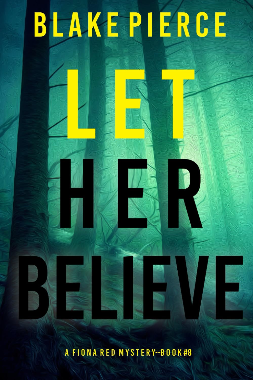 Let Her Believe (A Fiona Red FBI Suspense Thriller—Book 8)