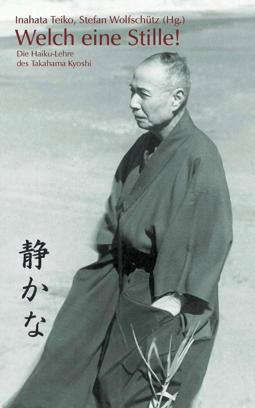 Books on Demand Welch eine Stille!: Die Haiku-Lehre des Takaham Kyoshi