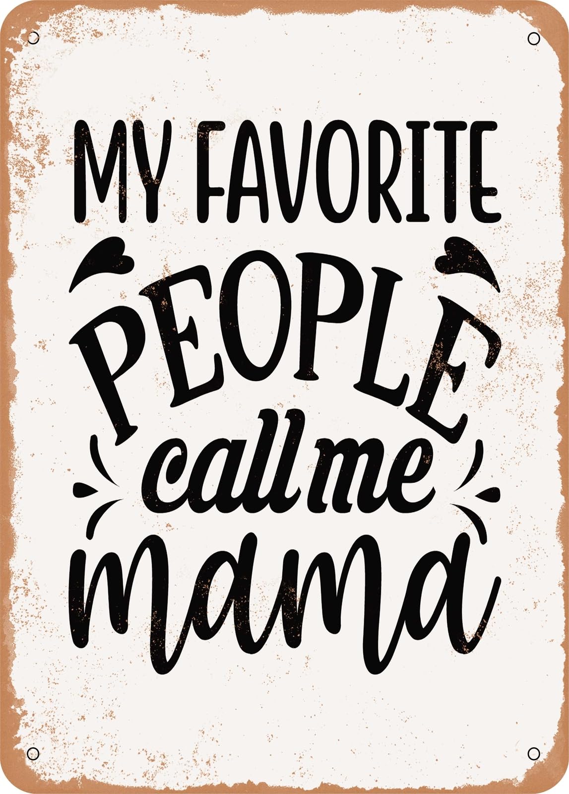 Miaomansenstore Metal Sign - My Favorite People Call Me Mama - Vintage Rusty Look Home Decor