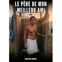 Le Pere de Mon Meilleur Ami Histoires Erotiques Gay de Sexe Explicite