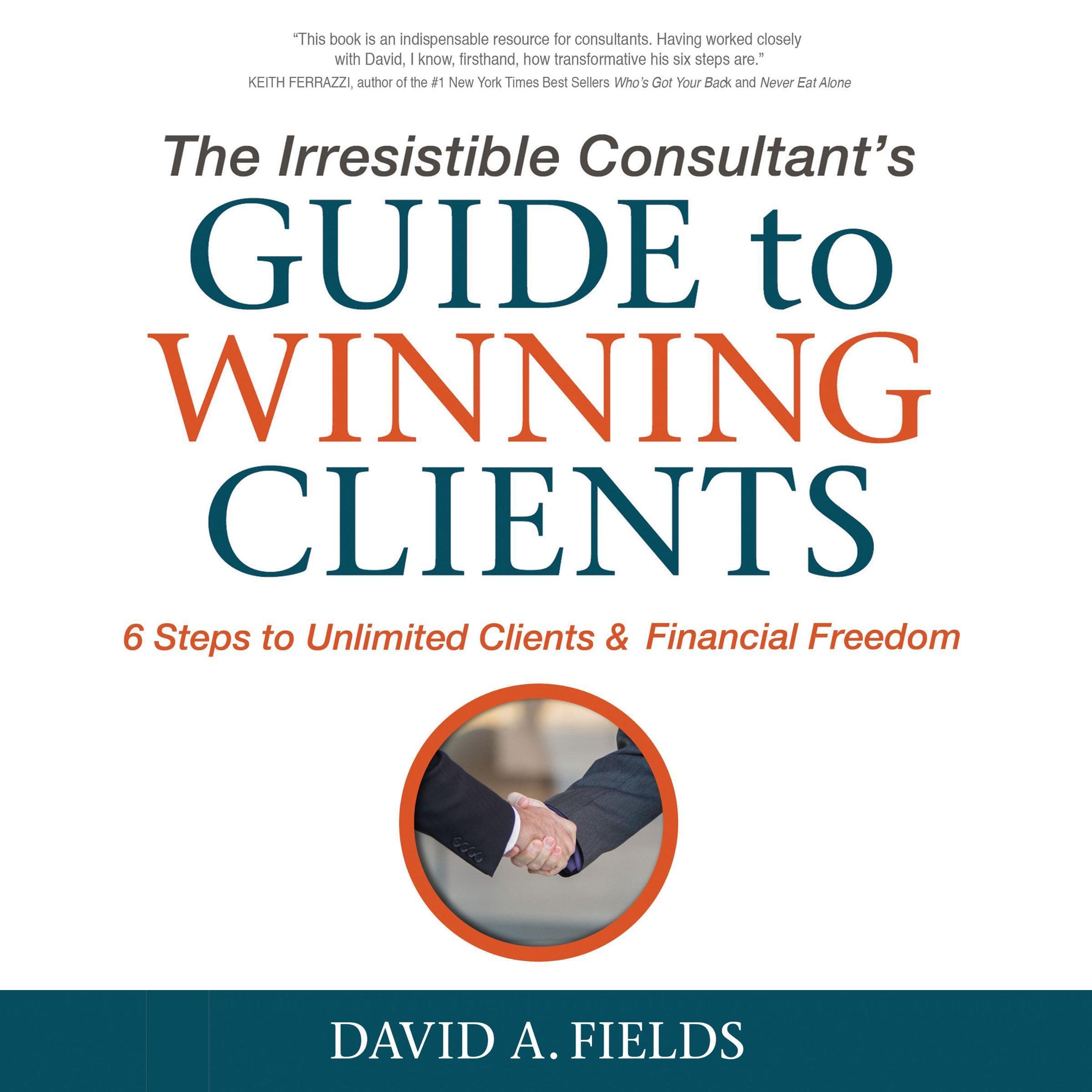 The Irresistible Consultant's Guide to Winning Clients