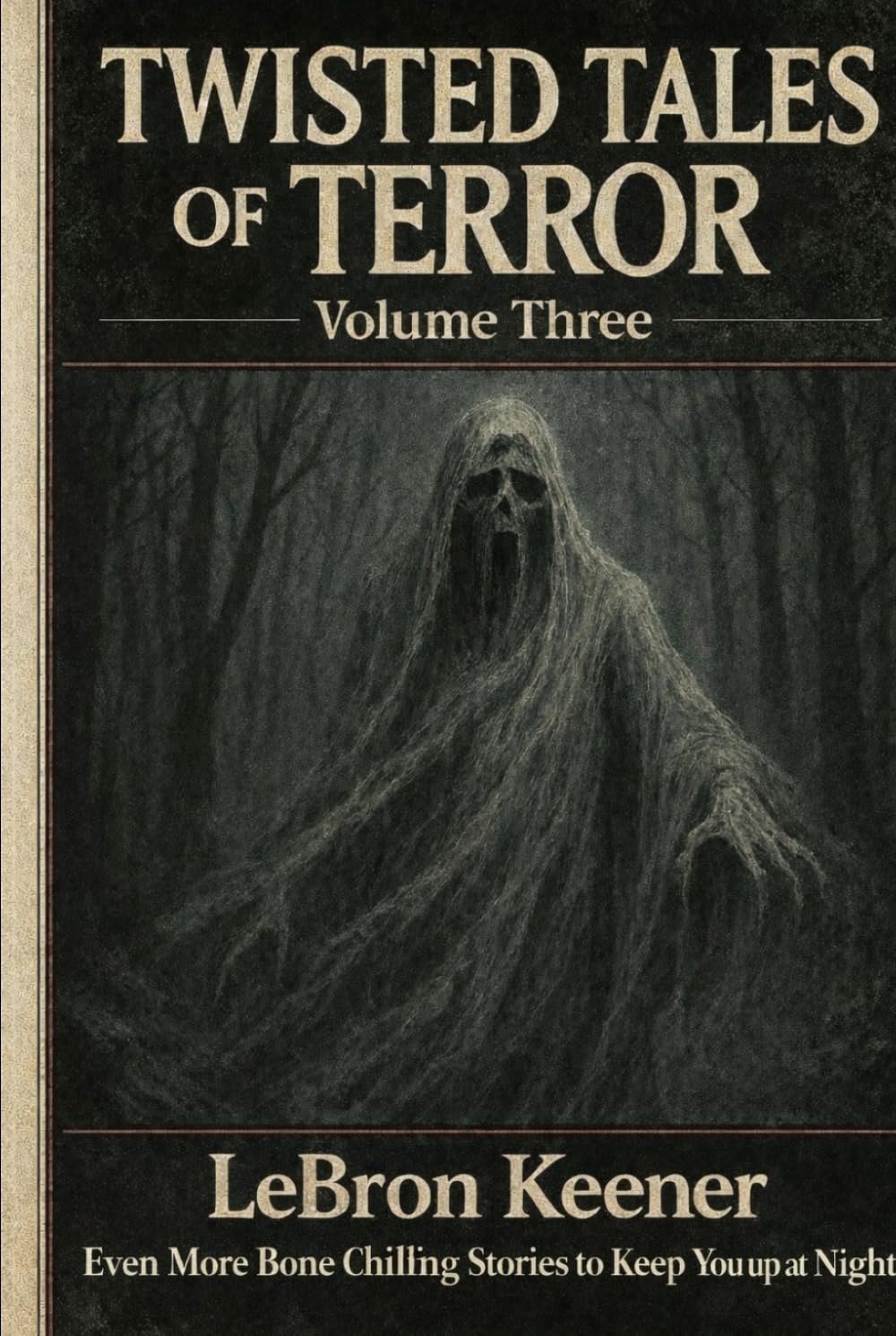 Twisted Tales of Terror, Volume Three: Even More Bone Chilling Stories to Keep You up at Night