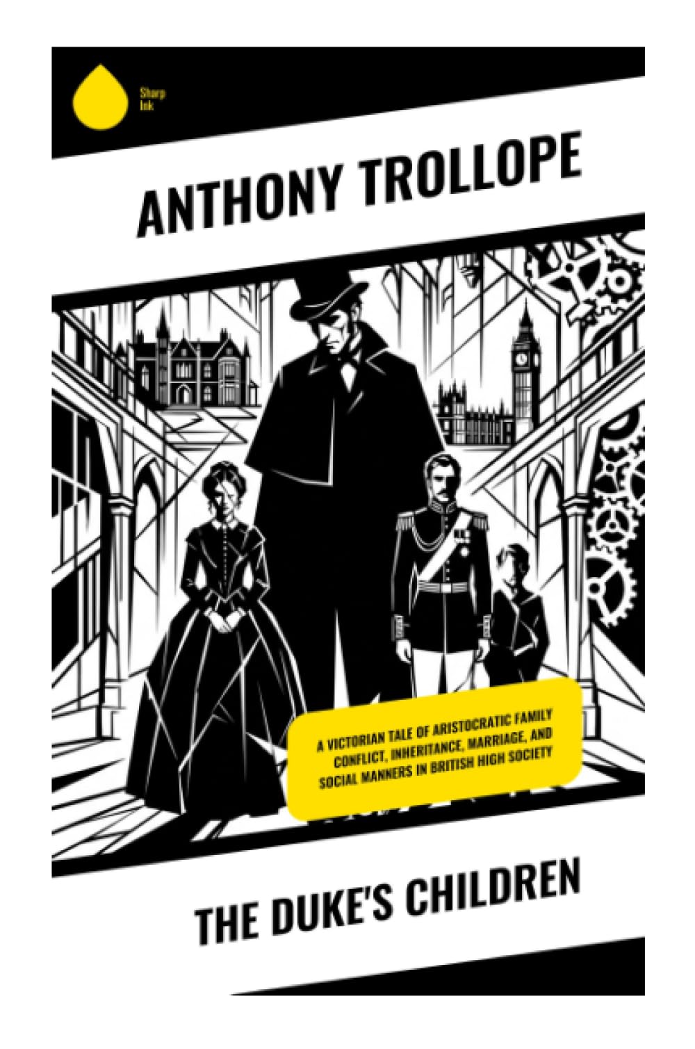 The Duke's Children: A Victorian tale of aristocratic family conflict, inheritance, marriage, and social manners in British high society