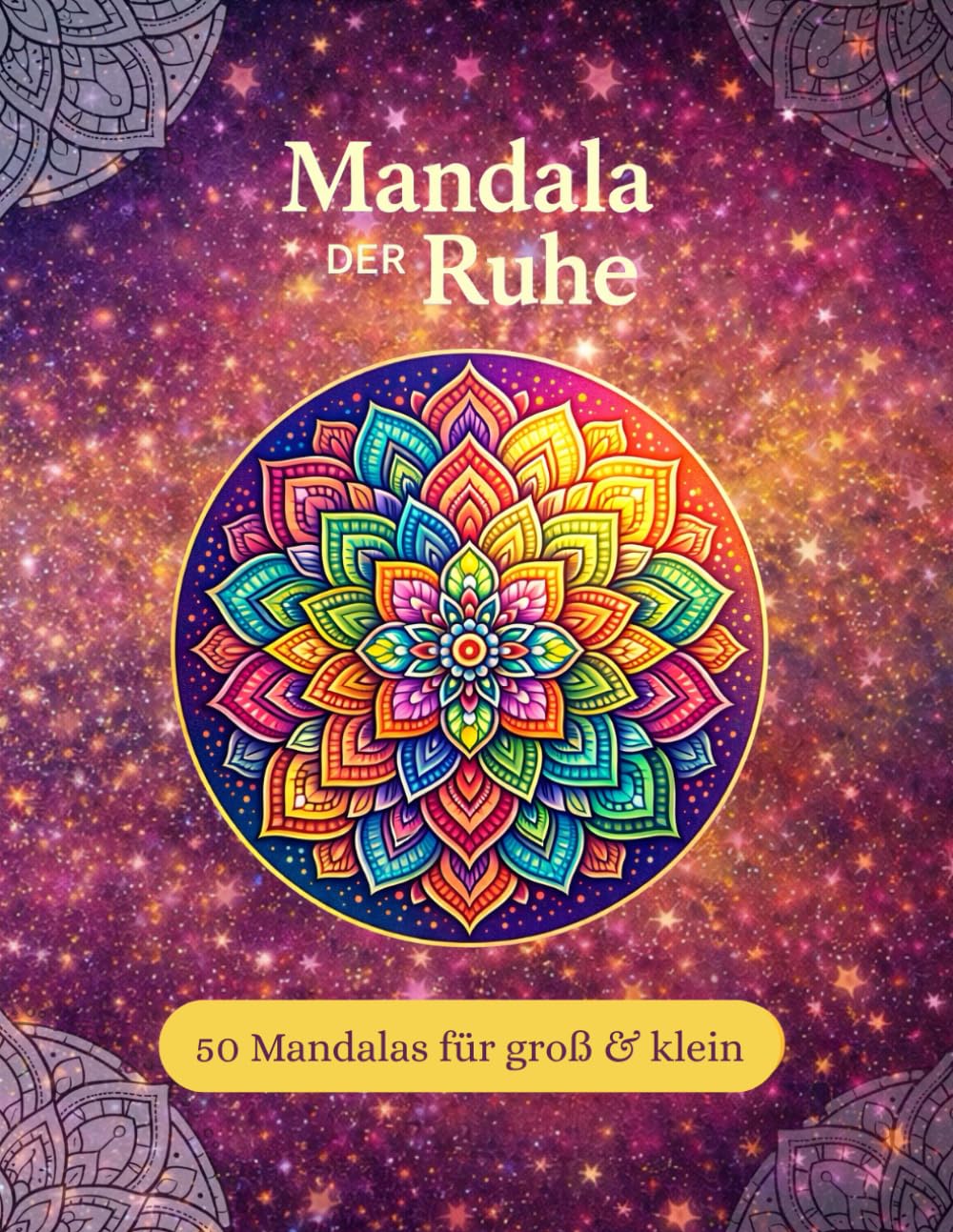 Mandala der Ruhe: 50 Mandalas zur Entspannung, Achtsamkeit und inneren Balance.