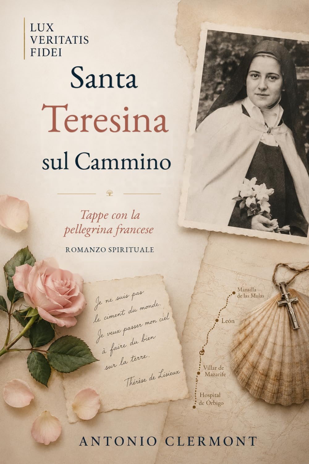 Santa Teresina sul Cammino: Tappe con la pellegrina francese (Vite di Luce - Santi e testimoni cristiani)