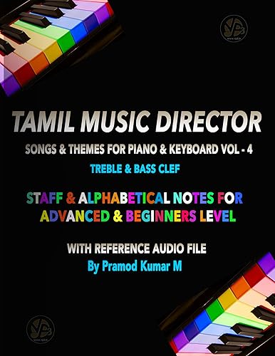 Tamil Music Director Songs &amp; Themes Vol-4: For Piano &amp; Keyboard (treble &amp; bass clef) (Tamil Music Director Popular Songs &amp; Themes)