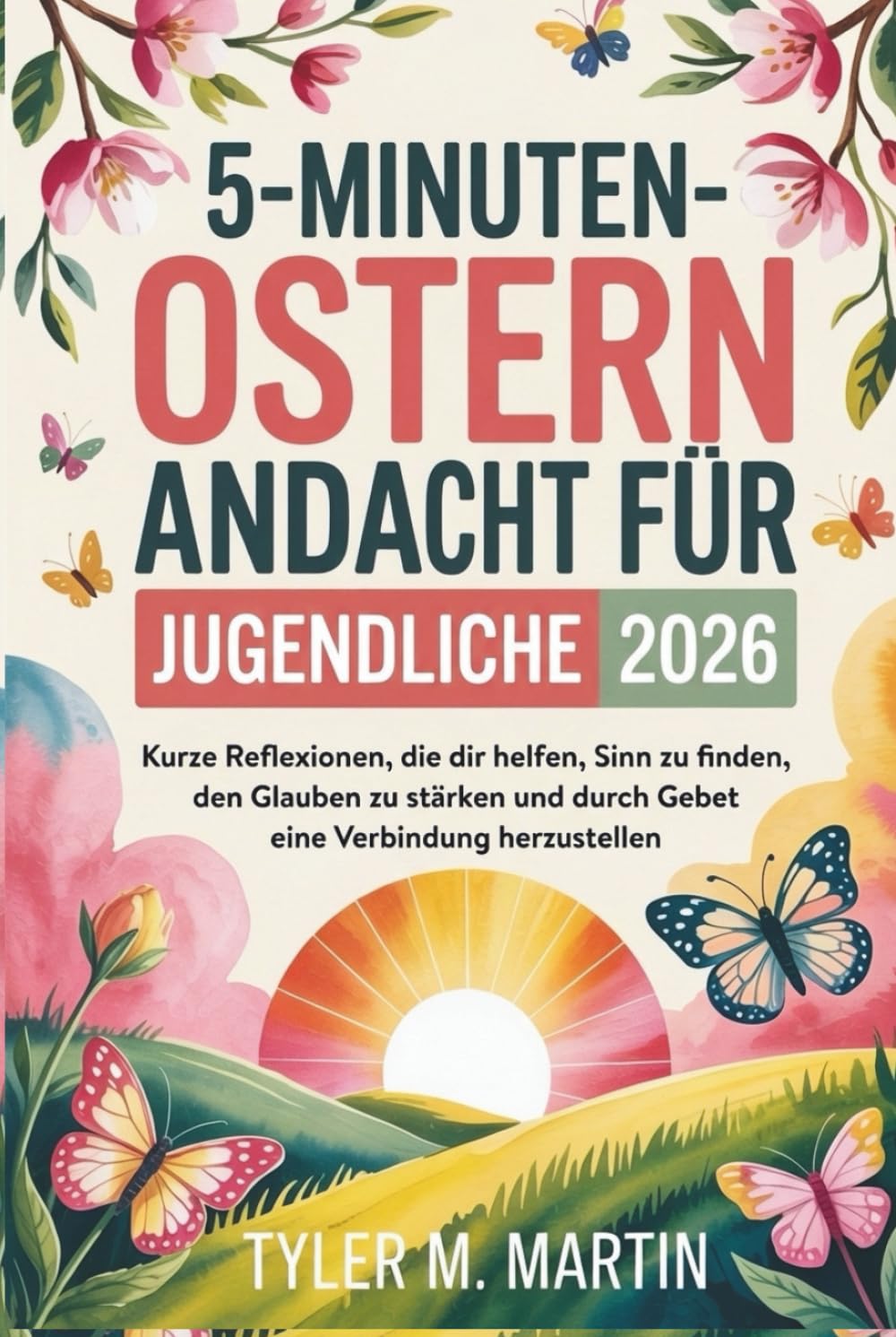 5-MINÜTIGE OSTERN ANDACHT FÜR JUGENDLICHE 2026: Kurze Gedankenimpulse, die Ihnen helfen, Sinn und Glauben zu finden und durch das Gebet mit anderen in Verbindung zu treten.