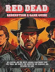 RED DEAD REDEMPTION 2 GAME GUIDE: All Chapters and Side Quests Missions Walkthrough With Tips, Tricks, And Secrets For Completing All Challenges And Defeating The Gamedg , (Novice To Pro Gamer)