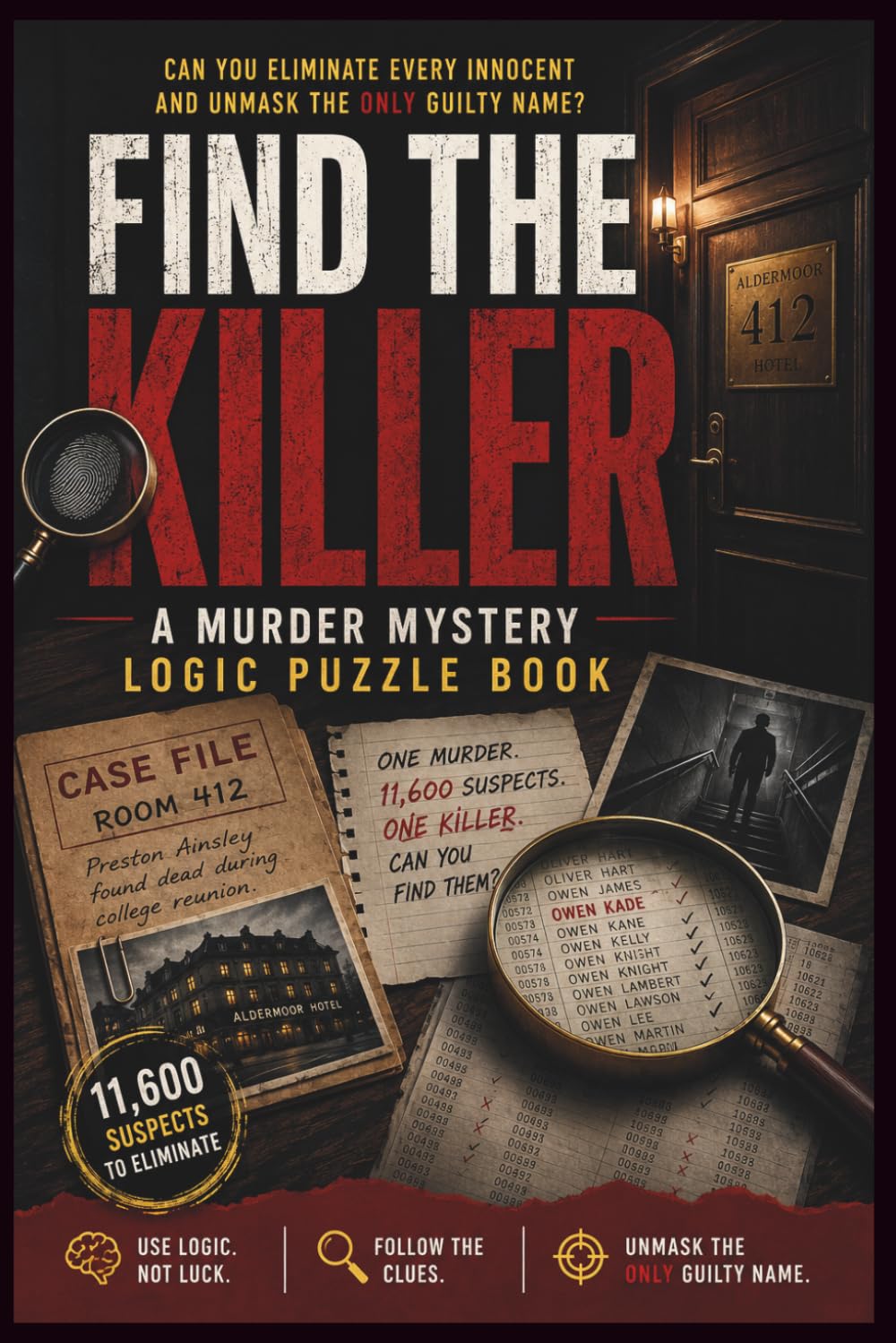 Find the Killer A Murder Mystery Logic Puzzle Book: Eliminate 11,600 Suspects and Unmask the Only Guilty Name