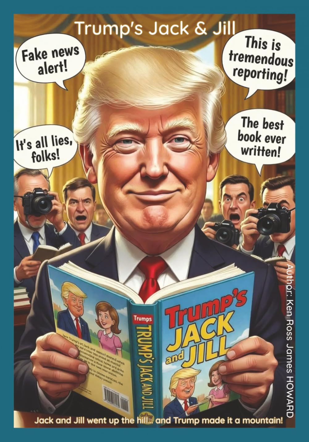 Trump's Jack and Jill: A Classic Nursery Rhyme Retold with All the Trumpisms You Expect (Trump's Nursery Rhymes)