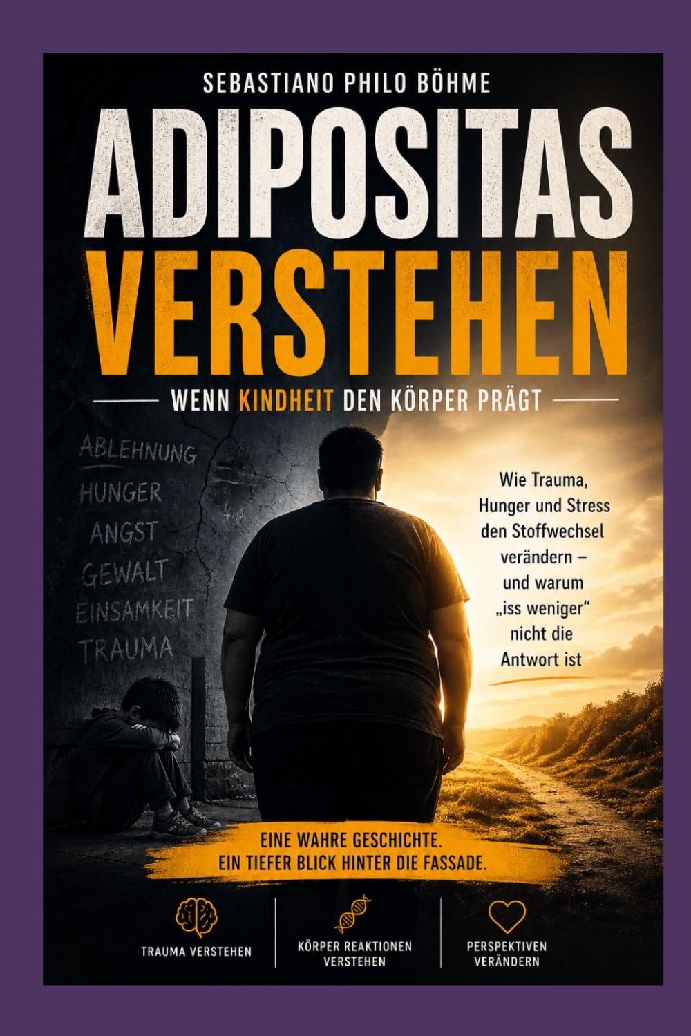 Adipositas verstehen: Wenn Kindheit den Körper prägt: Wie Trauma, Hunger und Stress den Stoffwechsel verändern - und warum " Iss weniger " nicht die Antwort ist