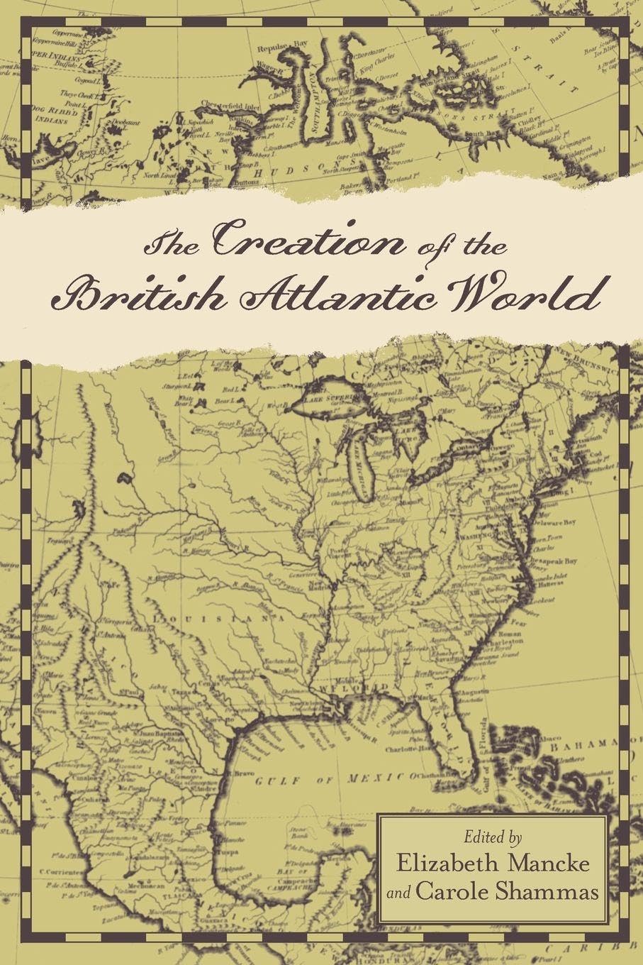The Creation of the British Atlantic World (Anglo-America in the Transatlantic World)