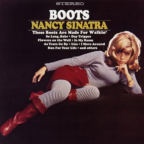 These Boots Are Made For Walkin’