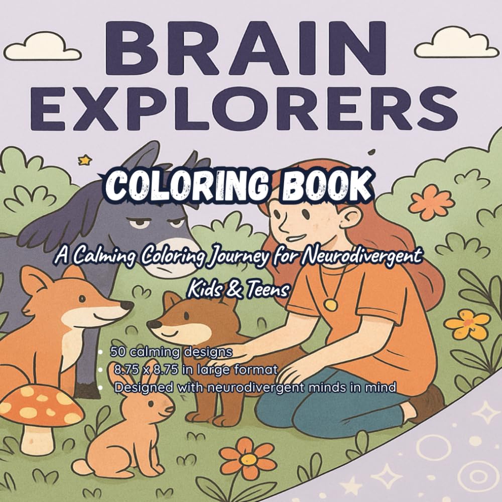 Coloring Book: A Calming Coloring Journey for Neurodivergent Kids and Teens: Mindful Coloring Book for Kids and Teens with ADHD, Autism, or Anxiety | ... Designs for Ages 6–16 (Bright Brain Books)