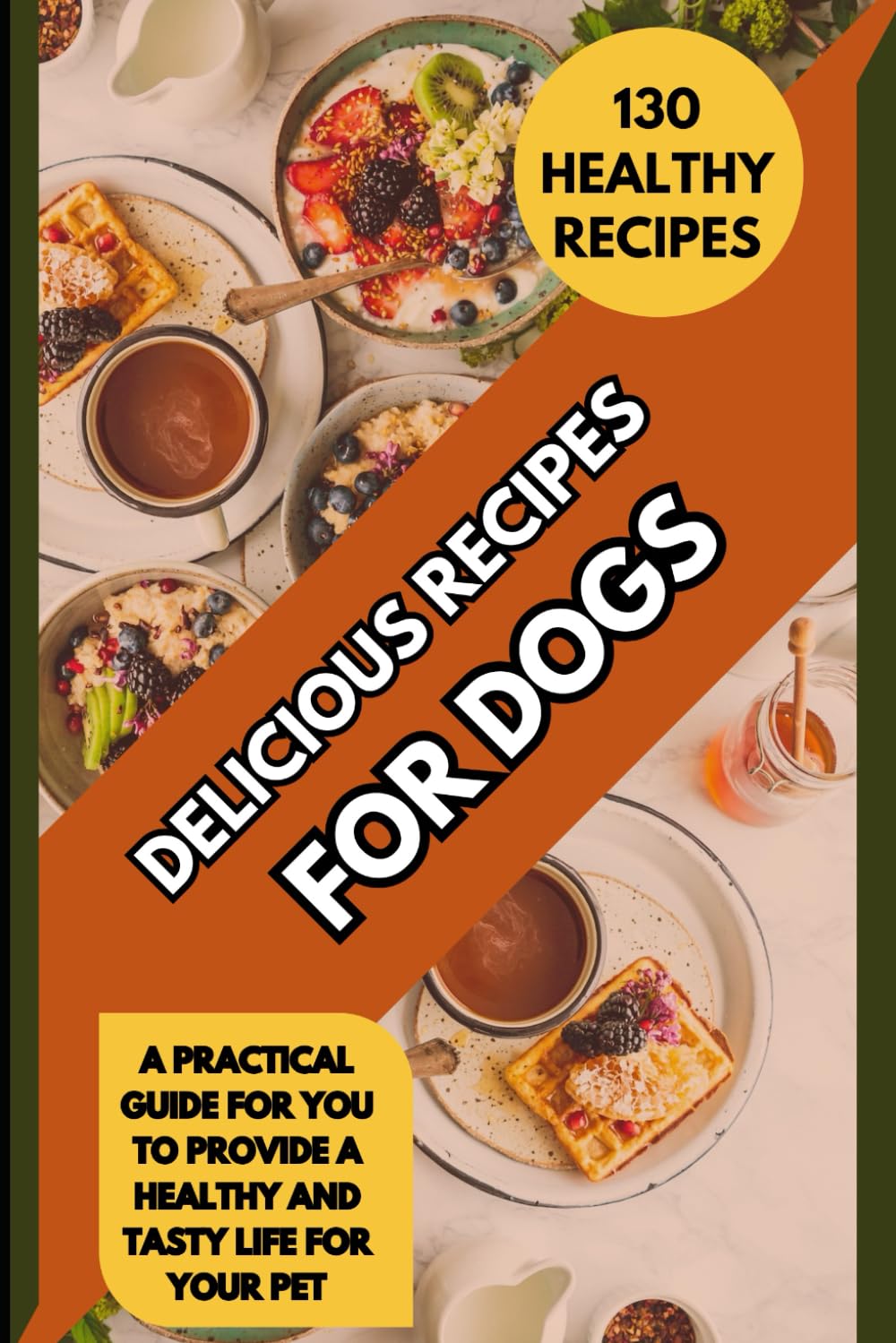 DELICIOUS RECIPES FOR DOGS